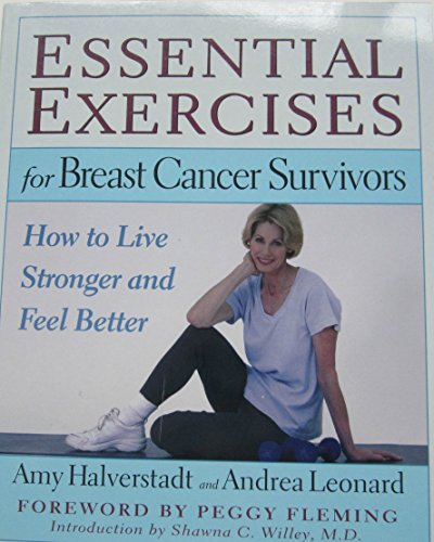 Imagen de archivo de Essential Exercises for Breast Cancer Survivors: How to Live Stronger and Feel Better a la venta por Books of the Smoky Mountains