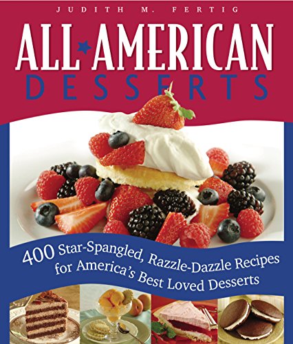 Stock image for All-American Desserts : 400 Star-Spangled, Razzle-Dazzle Recipes for America's Best Loved Desserts for sale by Better World Books
