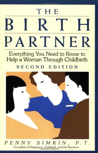 9781558321953: The Birth Partner: Everything You Need to Know to Help a Woman Through Childbirth (Birth Partner: A Complete Guide to Childbirth for Dads, Doulas, &)