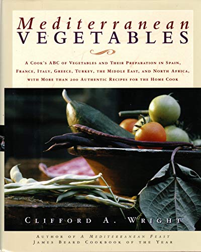 Beispielbild fr Mediterranean Vegetables : A Cook's ABC of Vegetables and Their Preparation in Spain, France, Italy, Greece, Turkey, the Middle East, and North Africa, with More than 200 Authentic Recipes for the Home Cook zum Verkauf von Better World Books