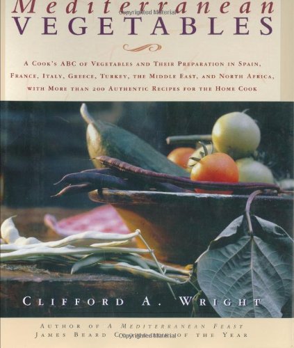 Imagen de archivo de Mediterranean Vegetables : A Cook's ABC of Vegetables and Their Preparation in Spain, France, Italy, Greece, Turkey, the Middle East, and North Africa, with More than 200 Authentic Recipes for the Home Cook a la venta por Better World Books