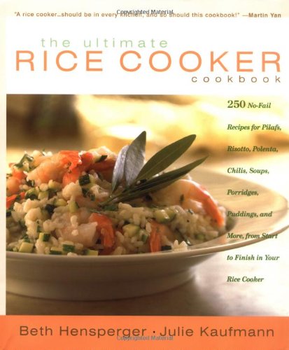 9781558322028: The Ultimate Rice Cooker Cookbook: 250 No-Fail Recipes for Pilafs, Risotto, Polenta, Chilis, Soups, Porridges, Puddings, and More, from Start to Finish in Your Rice Cooker