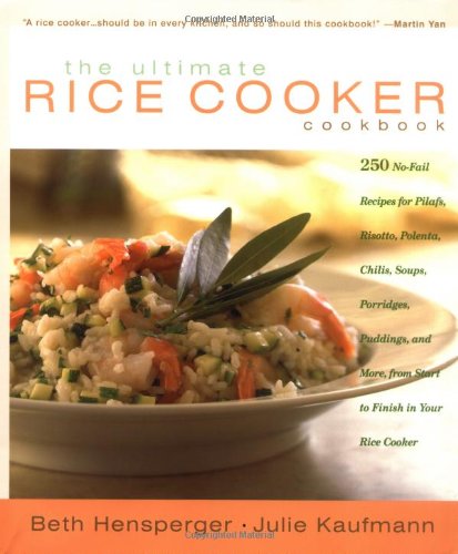 Stock image for The Ultimate Rice Cooker Cookbook: 250 No-Fail Recipes for Pilafs, Risottos, Polenta, Chilis, Soups, Porridges, Puddings, and More, from Start to Finish in Your Rice Cooker for sale by Orion Tech