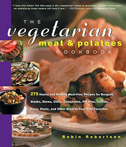 Beispielbild fr The Vegetarian Meat and Potatoes Cookbook : 275 Hearty and Healthy Meat-Free Recipes zum Verkauf von Better World Books