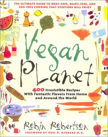 Vegan Planet: 400 Irresistible Recipes with Fantastic Flavors from Home and Around the World (9781558322103) by Robertson, Robin