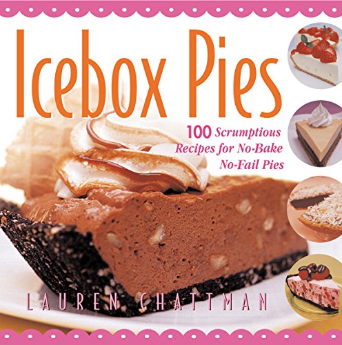 Beispielbild fr Icebox Pies : 100 Scrumptious Recipes for No-Bake No-Fail Pies zum Verkauf von Better World Books