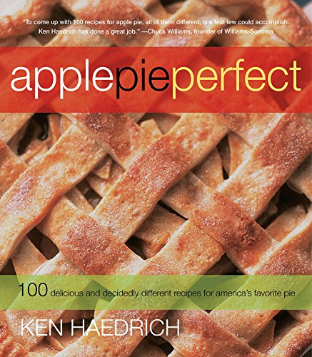 Beispielbild fr Apple Pie Perfect : 100 Delicious and Decidedly Different Recipes for America's Favorite Pie zum Verkauf von Better World Books