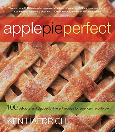 Stock image for Apple Pie Perfect : 100 Delicious and Decidedly Different Recipes for America's Favorite Pie for sale by Better World Books