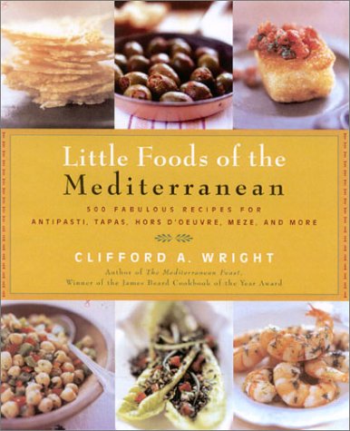 Beispielbild fr Little Foods of the Mediterranean : 500 Fabulous Recipes for Antipasti, Tapas, Hors d'Oeuvre, Meze, and More zum Verkauf von Better World Books