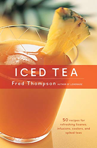 Beispielbild fr Iced Tea: 50 Recipes for Refreshing Tisanes, Infusions, Coolers, and Spiked Teas zum Verkauf von Vashon Island Books