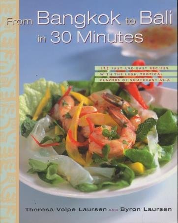 9781558322356: From Bangkok to Bali in 30 Minutes: 175 Fast and Easy Recipes With the Lush, Tropical Flavors of Southeast Asia