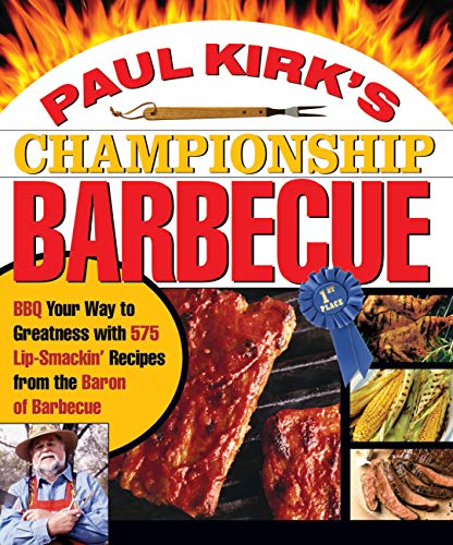 Beispielbild fr Paul Kirk's Championship Barbecue: Barbecue Your Way to Greatness With 575 Lip-Smackin' Recipes from the Baron of Barbecue zum Verkauf von Idaho Youth Ranch Books