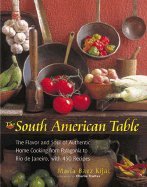 9781558322486: South American Table: The Flavor and Soul of Authentic Home Cooking from Patagonia to Rio de Janeiro, with 450 Recipes