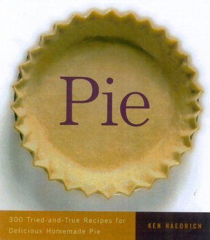 Beispielbild fr Pie : 300 Tried-and-True Recipes for Delicious Homemade Pie zum Verkauf von Better World Books