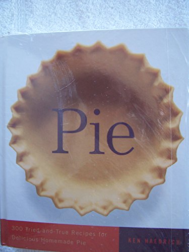 Stock image for Pie: 300 Tried-and-True Recipes for Delicious Homemade Pie for sale by Reliant Bookstore