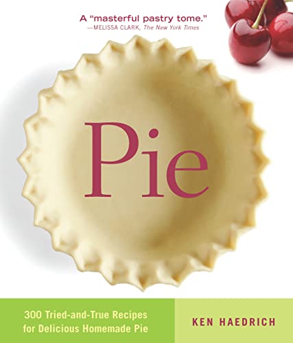 Stock image for Pie: 300 Tried-and-True Recipes for Delicious Homemade Pie for sale by Goodwill Books