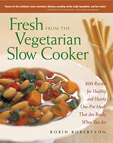 Beispielbild fr Fresh from the Vegetarian Slow Cooker: 200 Recipes for Healthy and Hearty One-Pot Meals That Are Ready When You Are zum Verkauf von Wonder Book