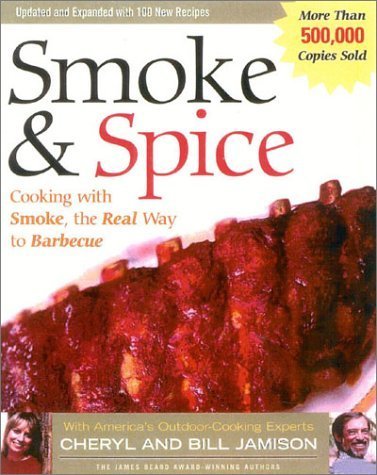 Imagen de archivo de Smoke and Spice : Cooking with Smoke, the Real Way to Barbecue a la venta por Better World Books: West