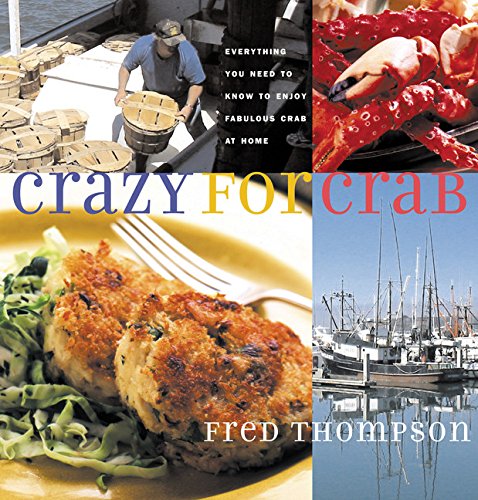 Beispielbild fr Crazy for Crab: Everything You Need to Know to Enjoy Fabulous Crab at Home zum Verkauf von Wonder Book