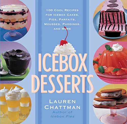 Stock image for Icebox Desserts: 100 Cool Recipes For Icebox Cakes, Pies, Parfaits, Mousses, Puddings, And More for sale by Orion Tech