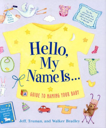 Imagen de archivo de Hello, My Name Is.: A Guide To Naming Your Baby a la venta por Half Price Books Inc.