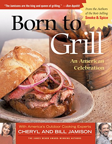 Beispielbild fr Born to Grill: An American Celebration zum Verkauf von Wonder Book