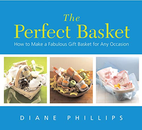 Beispielbild fr The Perfect Basket: How to Make a Fabulous Gift Basket for Any Occasion zum Verkauf von Wonder Book