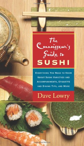 Beispielbild fr The Connoisseur's Guide to Sushi : Everything You Need to Know about Sushi Varieties and Accompaniments, Etiquette and Dining Tips, and More zum Verkauf von Better World Books