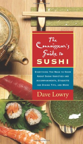 Stock image for The Connoisseur's Guide to Sushi : Everything You Need to Know about Sushi Varieties and Accompaniments, Etiquette and Dining Tips, and More for sale by Better World Books: West
