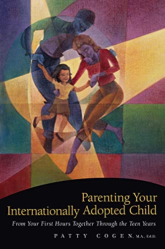 Beispielbild fr Parenting Your Internationally Adopted Child: From Your First Hours Together Through the Teen Years zum Verkauf von SecondSale