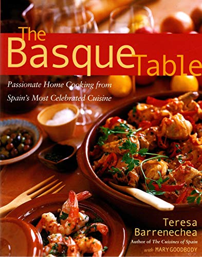 Stock image for The Basque Table: Passionate Home Cooking from Spain's Most Celebrated Cuisine for sale by GF Books, Inc.