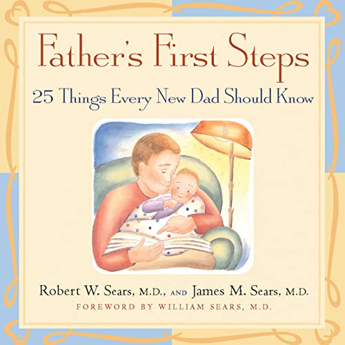 Beispielbild fr Father's First Steps: 25 Things Every New Dad Should Know zum Verkauf von Wonder Book
