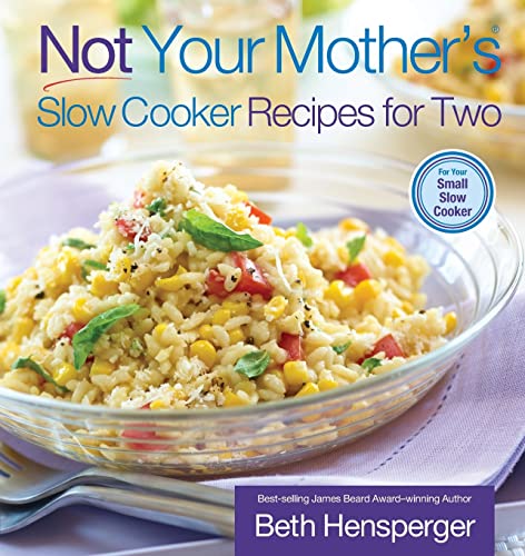 9781558323414: Not Your Mother's Slow Cooker Recipes for Two: For the Small Slow Cooker