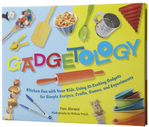 Beispielbild fr Gadgetology: Kitchen Fun with Your Kids, Using 35 Cooking Gadgets for Simple Recipes, Crafts, Games, and Experiments zum Verkauf von Wonder Book