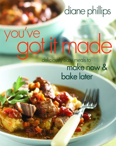 Beispielbild fr You've Got It Made : Deliciously Easy Meals to Make Now and Bake Later zum Verkauf von Better World Books