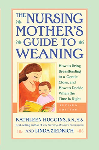 Beispielbild fr The Nursing Mother's Guide to Weaning - Revised: How to Bring Breastfeeding to a Gentle Close, and How to Decide When the Time Is Right zum Verkauf von Wonder Book