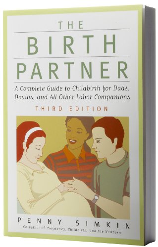 Beispielbild fr The Birth Partner - Revised 3rd Edition: A Complete Guide to Childbirth for Dads, Doulas, and All Other Labor Companions zum Verkauf von Zoom Books Company