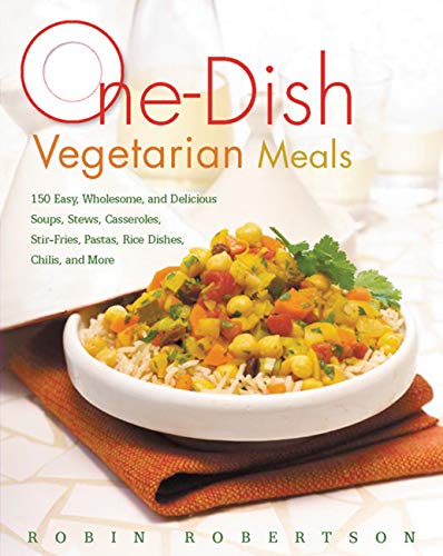 Beispielbild fr One-Dish Vegetarian Meals : 150 Easy, Wholesome, and Delicious Soups, Stews, Casseroles, Stir-Fries, Pastas, Rice Dishes, Chilis, and More zum Verkauf von Better World Books