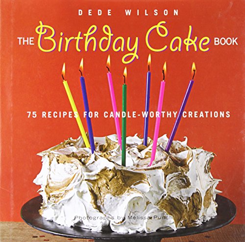9781558323810: The Birthday Cake Book: 75 Recipes for Candle-worthy Creations
