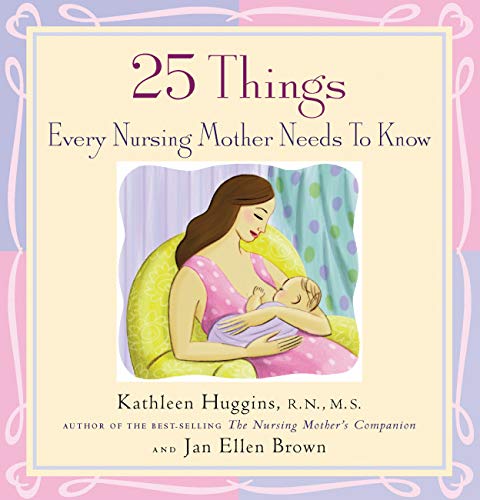 9781558323834: 25 Things Every Nursing Mother Needs to Know