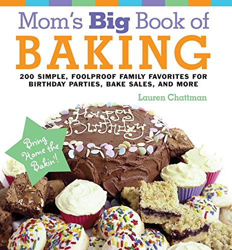 Beispielbild fr Mom's Big Book of Baking, Reprint: 200 Simple, Foolproof Family Favorites for Birthday Parties, Bake Sales, and More zum Verkauf von Books of the Smoky Mountains