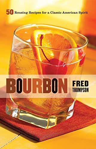 Stock image for Bourbon : 50 Rousing Recipes for a Classic American Spirit for sale by Better World Books