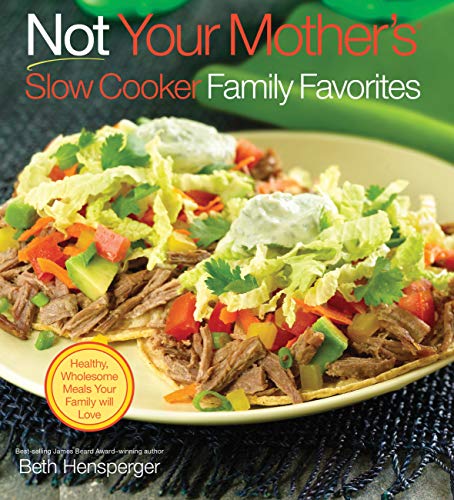 Stock image for Not Your Mother's Slow Cooker Family Favorites for sale by Wonder Book