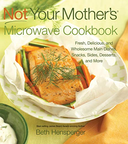 Beispielbild fr Not Your Mother's Microwave Cookbook: Fresh, Delicious, and Wholesome Main Dishes, Snacks, Sides, Desserts, and More zum Verkauf von SecondSale