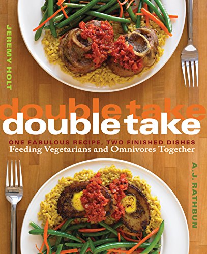 Imagen de archivo de Double Take : One Fabulous Recipe, Two Finished Dishes, Feeding Vegetarians and Omnivores Together a la venta por Better World Books