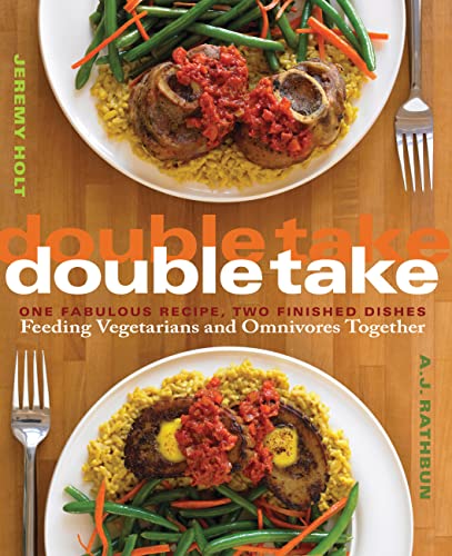 Stock image for Double Take : One Fabulous Recipe, Two Finished Dishes, Feeding Vegetarians and Omnivores Together for sale by Better World Books