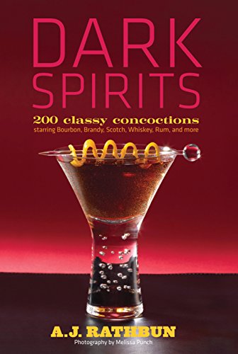 Imagen de archivo de Dark Spirits: 200 Classy Concoctions Starring Bourbon, Brandy, Scotch, Whiskey, Rum and More a la venta por SecondSale