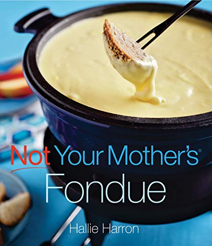 Beispielbild fr Not Your Mother's Fondue zum Verkauf von Better World Books