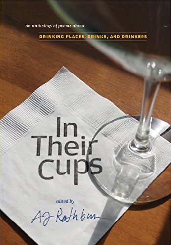 Stock image for In Their Cups : An Anthology of Poems about Drinking Places, Drinks, and Drinkers for sale by Better World Books