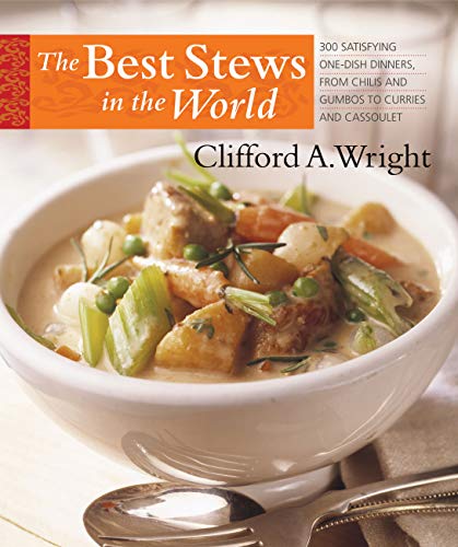 Best Stews in the World: 300 Satisfying One-Dish Dinners, from Chilis and Gumbos to Curries and Cassoulet (9781558327474) by Wright, Clifford